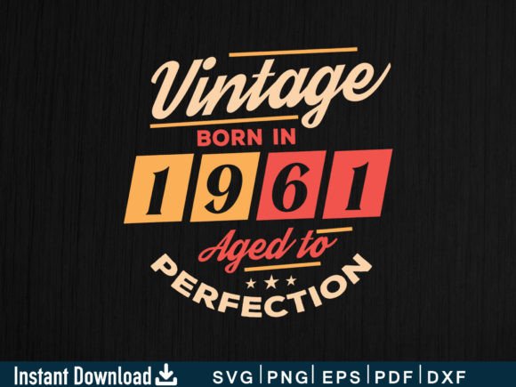 Download Vintage Born in 1961 Aged to Perfection - 1961 Collection